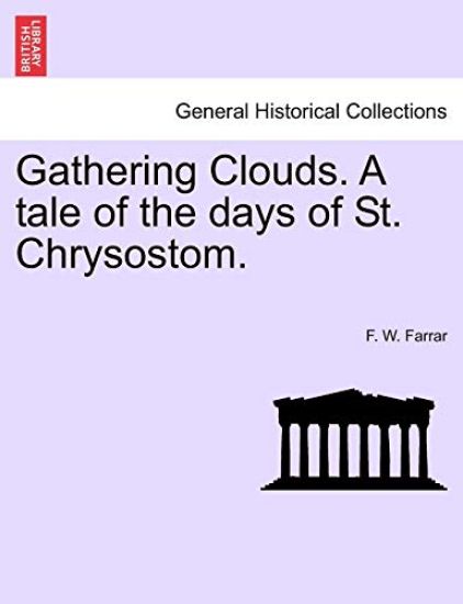 Gathering Clouds. A tale of the days of St. Chrysostom.