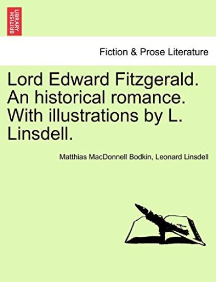 Lord Edward Fitzgerald. an Historical Romance. with Illustrations by L. Linsdell.