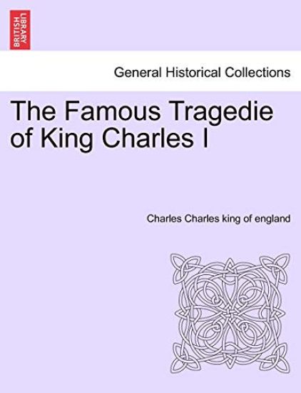 The Famous Tragedie of King Charles I