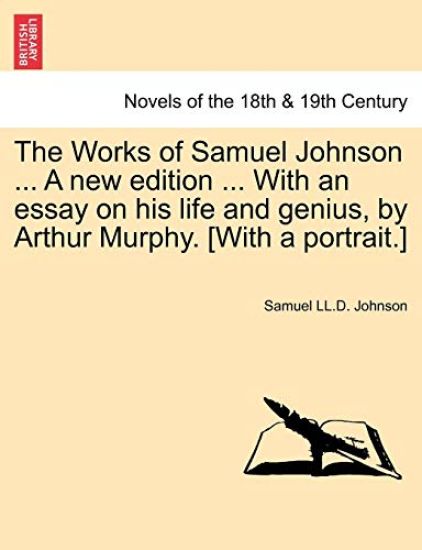 The Works of Samuel Johnson ... a New Edition ... with an Essay on His Life and Genius, by Arthur Murphy. [With a Portrait.]