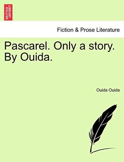 Pascarel. Only a Story. by Ouida.