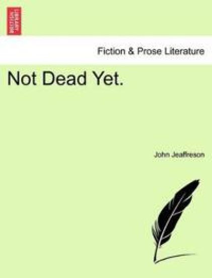 Not Dead Yet.