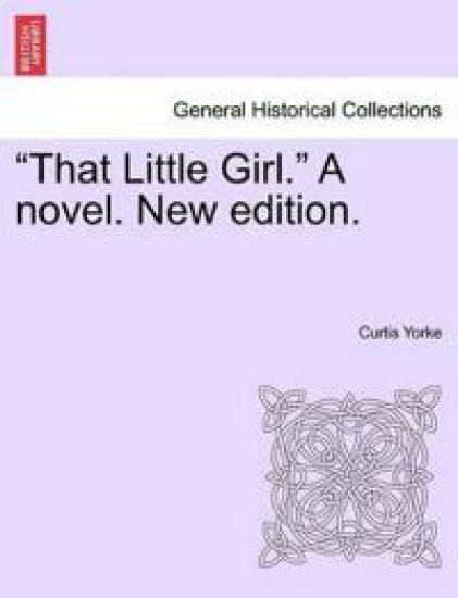 That Little Girl. a Novel. New Edition.