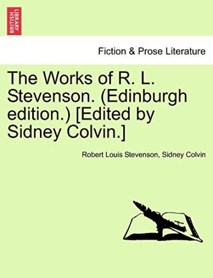 The Works of R. L. Stevenson. (Edinburgh Edition.) [edited by Sidney Colvin.]