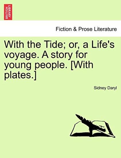 With the Tide; Or, a Life's Voyage. a Story for Young People. [With Plates.]