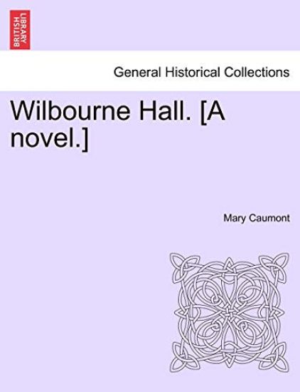 Wilbourne Hall. [A Novel.]