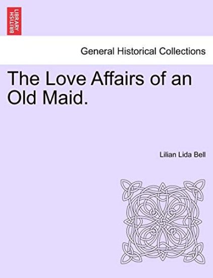 The Love Affairs of an Old Maid.