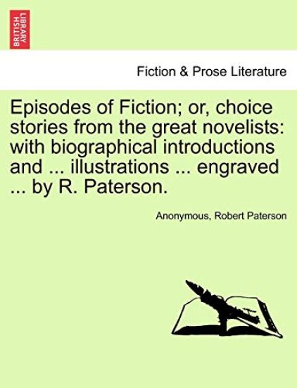 Episodes of Fiction; Or, Choice Stories from the Great Novelists
