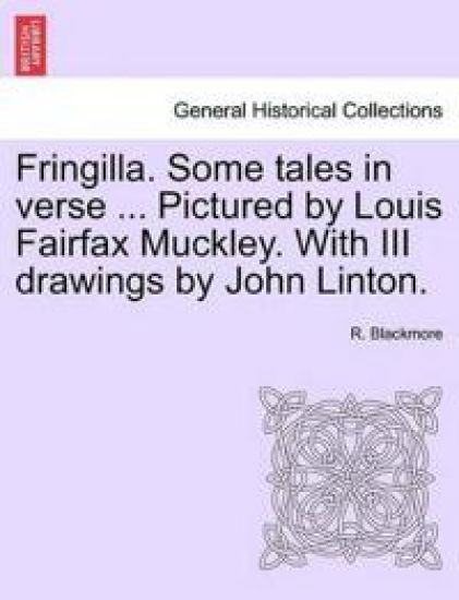 Fringilla. Some Tales in Verse ... Pictured by Louis Fairfax Muckley. with III Drawings by John Linton.