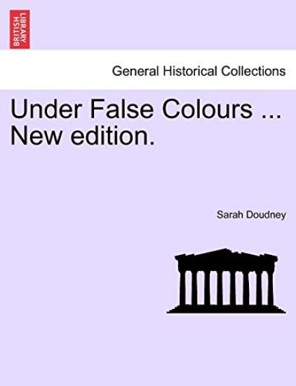 Under False Colours ... New Edition.