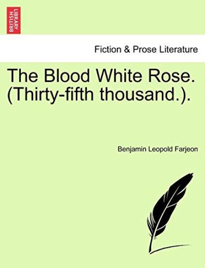 The Blood White Rose. (Thirty-Fifth Thousand.).