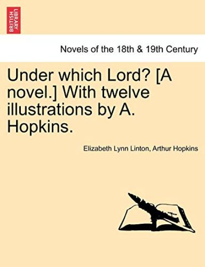 Under Which Lord? [A Novel.] with Twelve Illustrations by A. Hopkins.