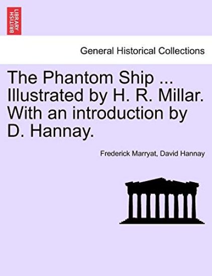 The Phantom Ship ... Illustrated by H. R. Millar. with an Introduction by D. Hannay.