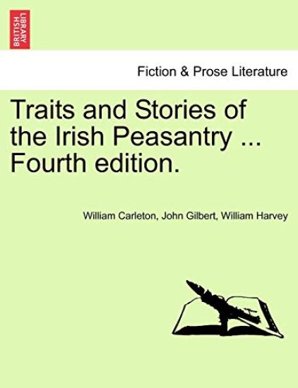Traits and Stories of the Irish Peasantry ... Fourth Edition.