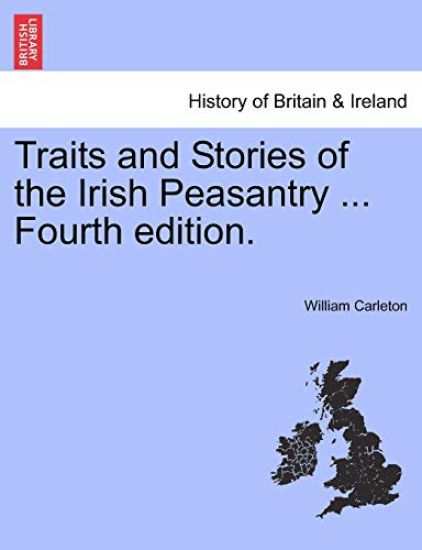 Traits and Stories of the Irish Peasantry ... Fourth Edition.