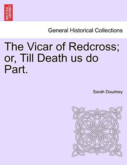 The Vicar of Redcross; Or, Till Death Us Do Part.
