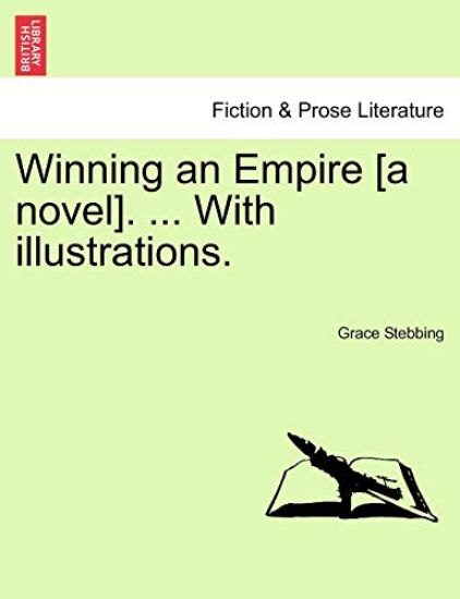 Winning an Empire [A Novel]. ... with Illustrations.