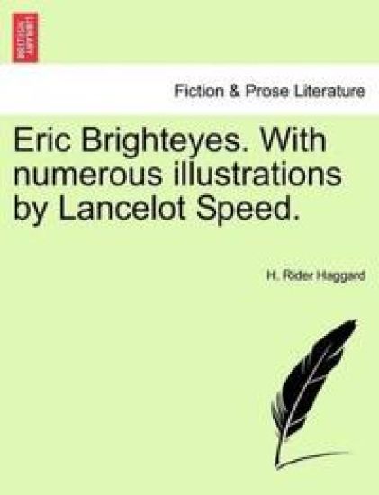Eric Brighteyes. with Numerous Illustrations by Lancelot Speed.