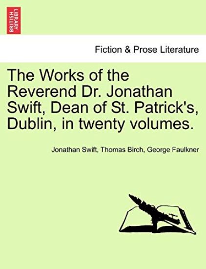 The Works of the Reverend Dr. Jonathan Swift, Dean of St. Patrick's, Dublin, in Twenty Volumes.