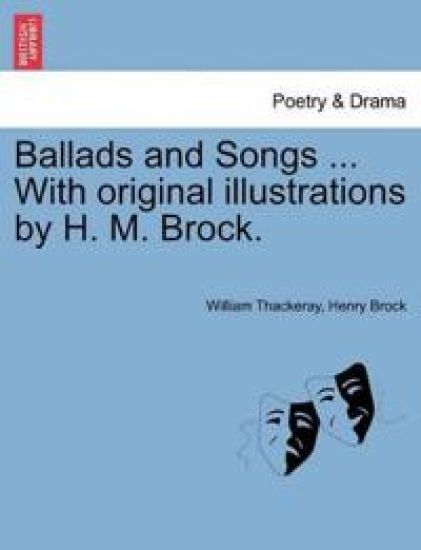 Ballads and Songs ... with Original Illustrations by H. M. Brock.