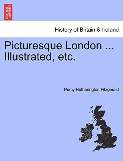 Picturesque London ... Illustrated, Etc.