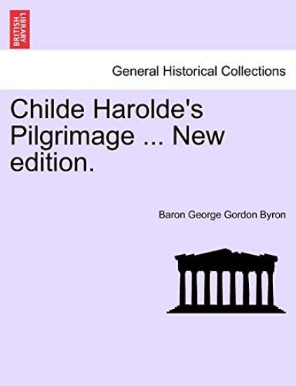 Childe Harolde's Pilgrimage ... New Edition.