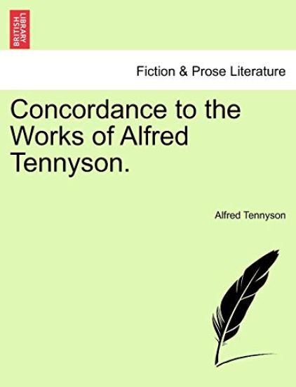 Concordance to the Works of Alfred Tennyson.