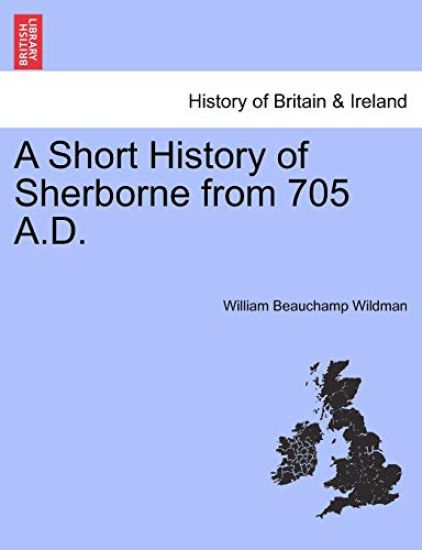 A Short History of Sherborne from 705 A.D.