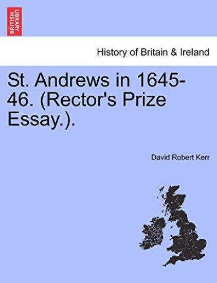 St. Andrews in 1645-46. (Rector's Prize Essay.).