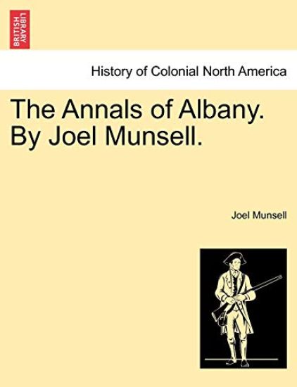 The Annals of Albany. by Joel Munsell.