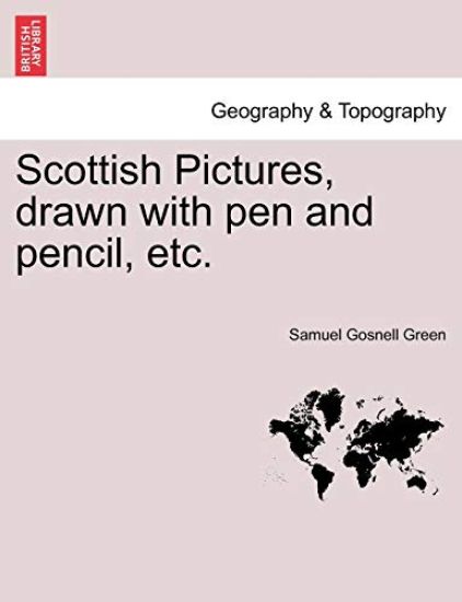 Scottish Pictures, Drawn with Pen and Pencil, Etc. New Edition, Revised.