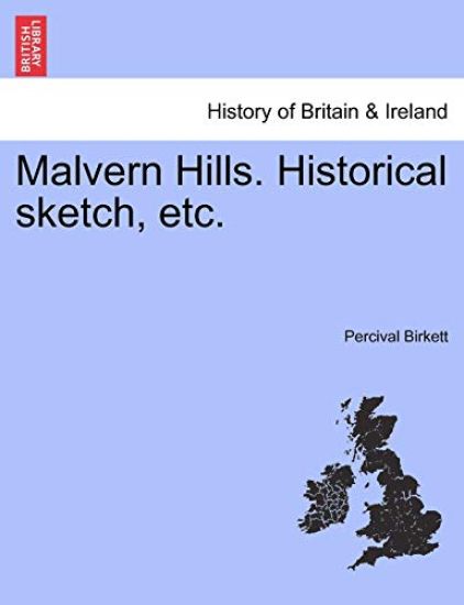 Malvern Hills. Historical Sketch, Etc.