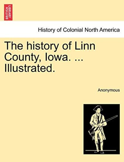 The History of Linn County, Iowa. ... Illustrated.