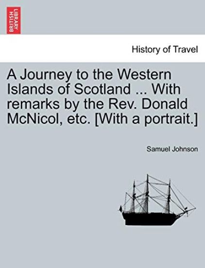 A Journey to the Western Islands of Scotland ... with Remarks by the REV. Donald McNicol, Etc. [With a Portrait.]