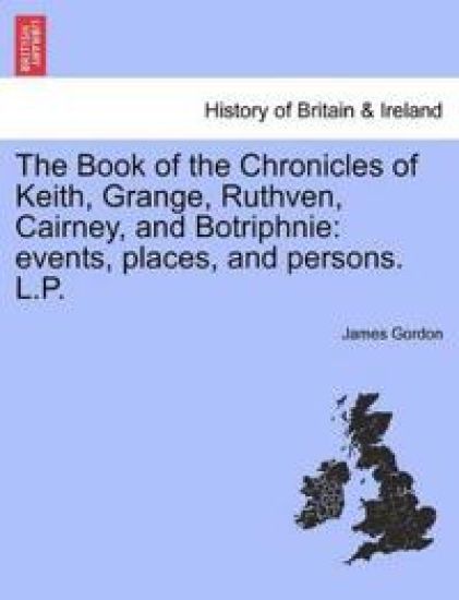 The Book of the Chronicles of Keith, Grange, Ruthven, Cairney, and Botriphnie