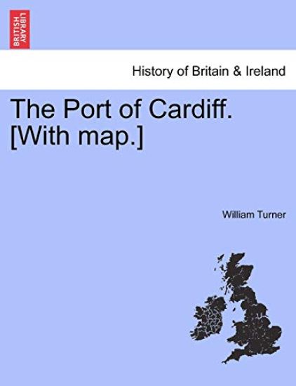 The Port of Cardiff. [With Map.]