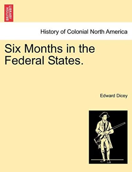 Six Months in the Federal States. Vol. I.