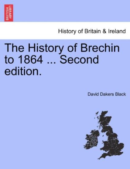 The History of Brechin to 1864 ... Second Edition.