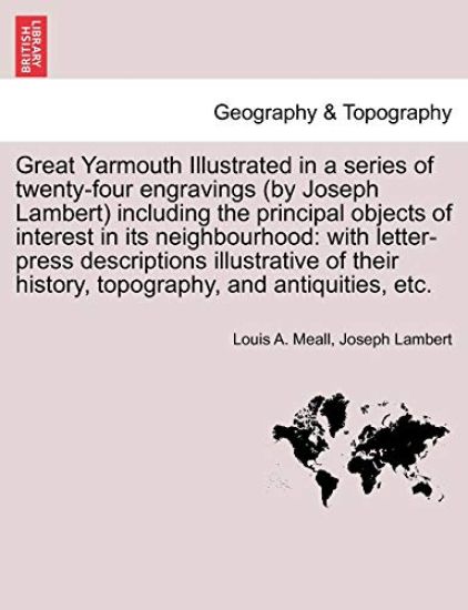 Great Yarmouth Illustrated in a Series of Twenty-Four Engravings (by Joseph Lambert) Including the Principal Objects of Interest in Its Neighbourhood