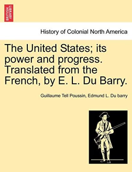 The United States; its power and progress. Translated from the French, by E. L. Du Barry.
