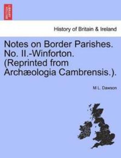 Notes on Border Parishes. No. II.-Winforton. (Reprinted from Arch?ologia Cambrensis.).