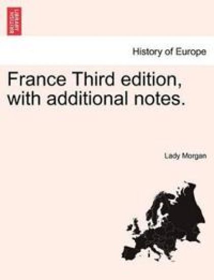 France Third Edition, with Additional Notes.