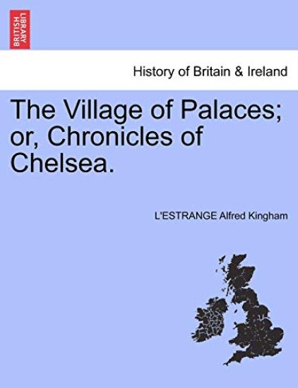 The Village of Palaces; Or, Chronicles of Chelsea. Vol. II