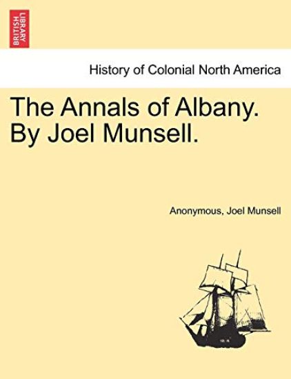 The Annals of Albany. by Joel Munsell.