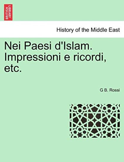 Nei Paesi D'Islam. Impressioni E Ricordi, Etc.