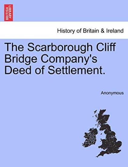 The Scarborough Cliff Bridge Company's Deed of Settlement.