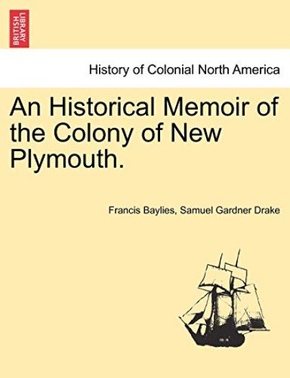 An Historical Memoir of the Colony of New Plymouth.