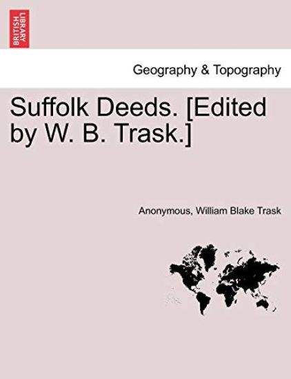 Suffolk Deeds. [edited by W. B. Trask.]