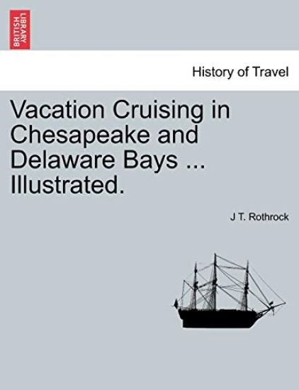 Vacation Cruising in Chesapeake and Delaware Bays ... Illustrated.