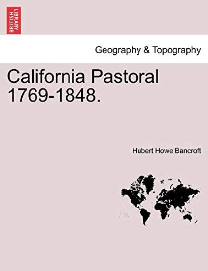 California Pastoral 1769-1848.